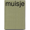 MUISJE by Mirjam Oldenhave