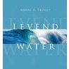 Levend water door Andre Troost