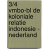3/4 Vmbo-BL de koloniale relatie Indonesie - Nederland by Unknown