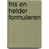 Fris en helder formuleren