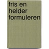 Fris en helder formuleren by Y. Halink