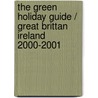 The Green Holiday guide / Great Brittan Ireland 2000-2001