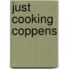 Just cooking Coppens door K. Coppens