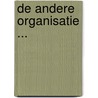 De andere organisatie ... by H. Doorewaard