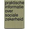 Praktische informatie over Sociale Zekerheid by Unknown