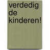 Verdedig de kinderen! door J. Korczak