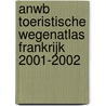 ANWB toeristische wegenatlas Frankrijk 2001-2002