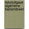 Tekstuitgave Algemene bijstandswet by H.J. Buijsman