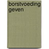 Borstvoeding geven door J. Vogel