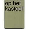 Op het kasteel by Vof Muis