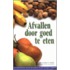 Afvallen door goed te eten