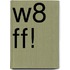 W8 FF!