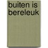 Buiten is bereleuk