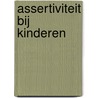 Assertiviteit bij kinderen by R. Finke