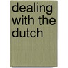 Dealing with the Dutch by J. Vossestein