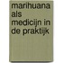 Marihuana als medicijn in de praktijk
