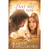 Laat mij niet los by Karen Kingsbury