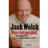 Jack Welch - waar het om gaat by J.A. Byrne
