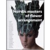 Nordic masters of flower arrangement by Onbekend