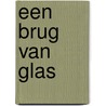 Een brug van glas door Onbekend