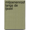 Miljoenenroof langs de IJssel by Jacqueline Visscher