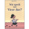 Wie speelt met Vieze Jan