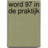 Word 97 in de praktijk by F.W. Egmond