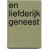 En liefderijk geneest by Unknown