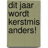 Dit jaar wordt kerstmis anders!