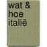 Wat & Hoe Italië