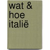 Wat & Hoe Italië by Vitataal