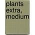 Plants Extra, Medium