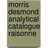 Morris Desmond analytical catalogue raisonne door S. Levy