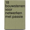 18 bouwstenen voor netwerken met passie door J. van den Heuvel