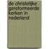 De Christelijke Gereformeerde Kerken in Nederland