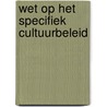 Wet op het specifiek cultuurbeleid door Onbekend