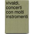 Vivaldi, concerti con molti instromenti