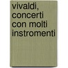Vivaldi, concerti con molti instromenti by I. Bossuyt