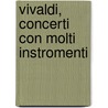 Vivaldi, concerti con molti instromenti door I. Bossuyt