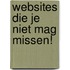 Websites die je niet mag missen!