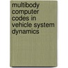 Multibody computer codes in vehicle system dynamics door W. Kortum