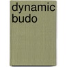 Dynamic budo by E. Kruyning
