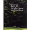 Nederlandse tuin- en landschapsarchitectuur van de 20ste eeuw door G. Deunk