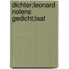 dichter;leonard Nolens gedicht;Laat door Onbekend