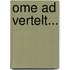 Ome Ad vertelt...