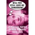 Will you still love me tomorrow?