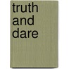 Truth and dare by A. Verburg