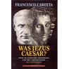 Was Jezus Caesar? by F. Carotta