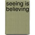 Seeing is believing