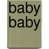 Baby baby